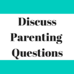 Ask Parenting Questions