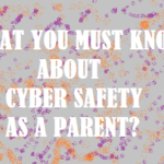 Safety Series : What should you teach children about Cyber Safety