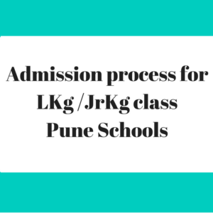 Admission process for LKg /JrKg class Pune Indian Schools