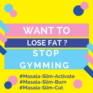 WANT TO Lose Fat -Masala-Slim